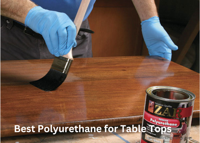 Best Polyurethane for Table Tops