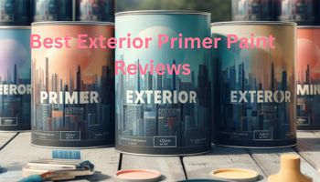 Best Exterior Primer Paint Reviews
