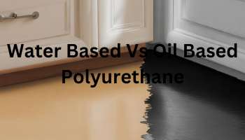 water based vs oil based polyurethane