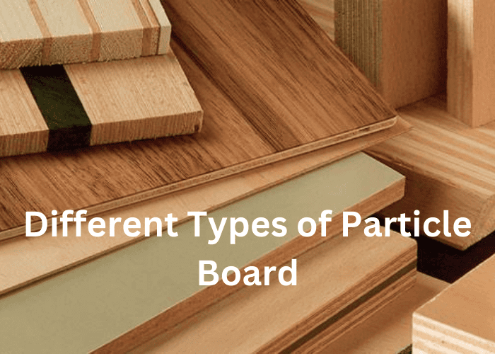 Different Types of Particle Board