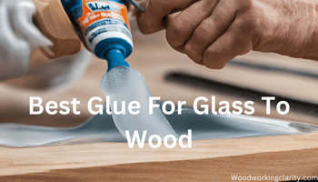 Best Glue For Glass To Wood