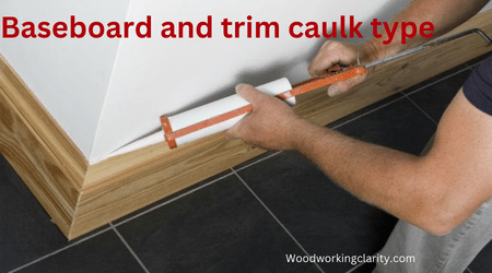 Baseboard and trim caulk type